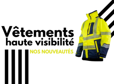 Vêtements haute visibilité - Les nouveautés