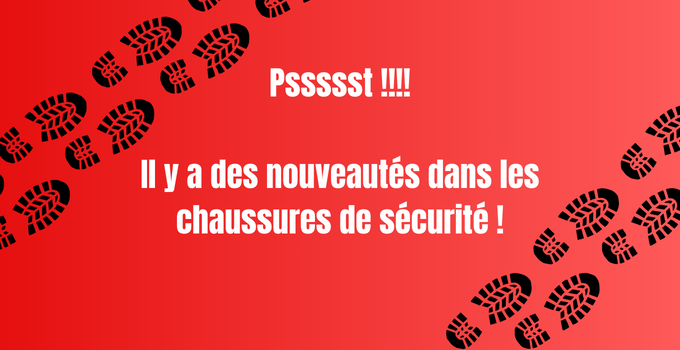 Nouveautés dans les chaussures de sécurité !