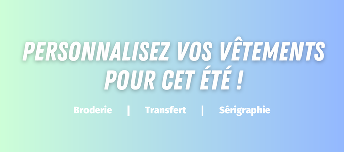 Personnalisez vos vêtements pour cet été